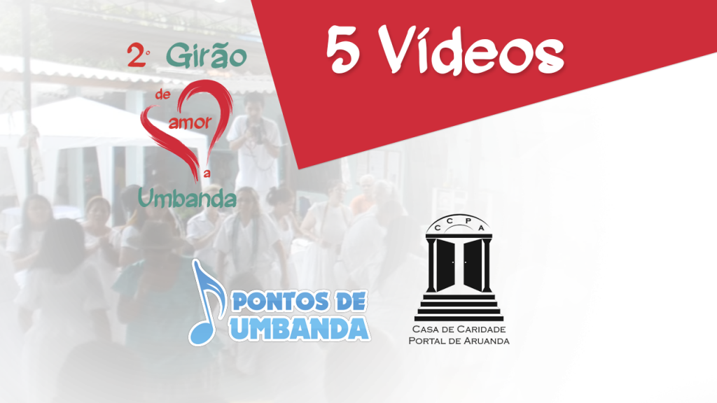 2º Girão de Amor a Umbanda - Vídeos