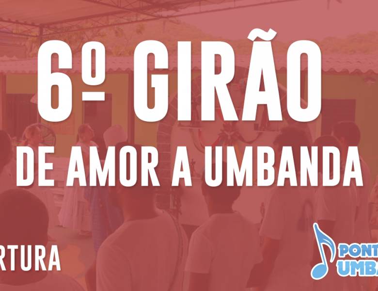 6º Girão de Amor a Umbanda